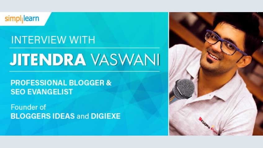 Jitendra Vaswani: A professional blogger sharing his secrets | Simplilearn