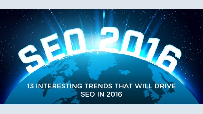 13 Interesting trends that will drive SEO in 2016 13 Interesting trends that will drive SEO in 2016